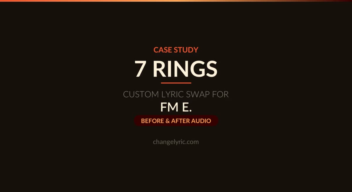 7 rings custom lyric swap case study, gratitude version made for FM E.