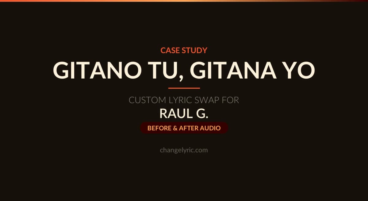 Gitano Tu Gitana Yo custom lyric swap for Raul G.